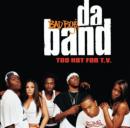 Da Band - Too Hot For TV